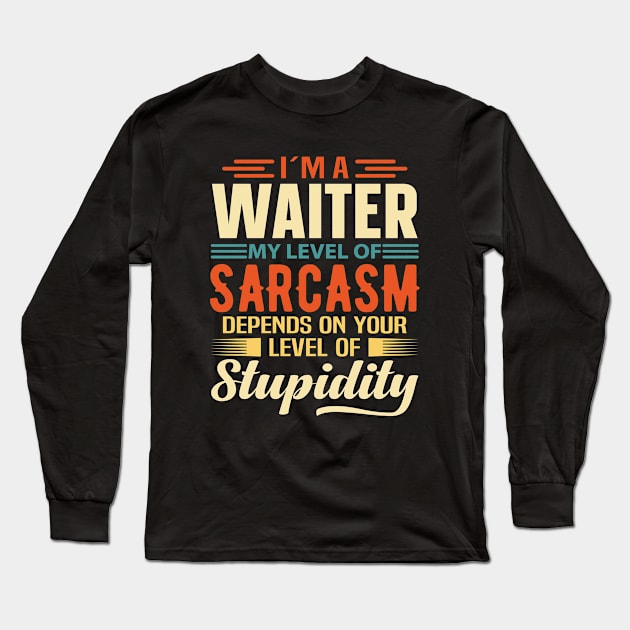 I'm A Waiter Long Sleeve T-Shirt by Stay Weird